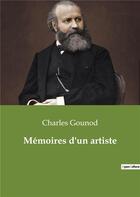 Couverture du livre « Mémoires d'un artiste » de Charles Gounod aux éditions Culturea