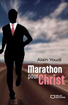 Couverture du livre « Marathon pour Christ » de Alain Youdi aux éditions Hello Editions