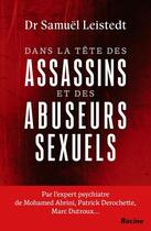 Couverture du livre « Dans la tête des assassins et des abuseurs sexuels : Journal d'un expert psychiatre » de Samuel Leistedt aux éditions Editions Racine