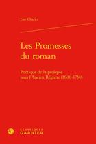 Couverture du livre « Les promesses du roman : poétique de la prolepse sous l'Ancien Régime (1600-1750) » de Lise Charles aux éditions Classiques Garnier