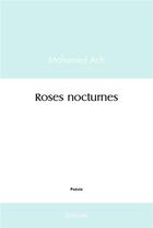 Couverture du livre « Roses nocturnes » de Ach Mohamed aux éditions Edilivre