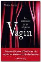 Couverture du livre « Les aventures de ce fabuleux vagin » de Moira Sauvage aux éditions Calmann-levy