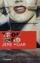 Couverture du livre « Trop tard » de Hoar-J aux éditions Editions Du Masque