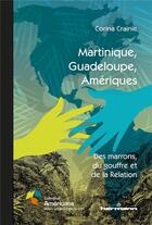 Couverture du livre « Martinique, Guadeloupe, Amériques ; des marrons, du gouffre et de la relation » de Corina Crainic aux éditions Hermann