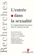 Couverture du livre « L'entrée dans la sexualité ; le comportement des jeunes dans le contexte du sida » de Lhomond/Lagrange aux éditions La Decouverte