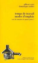 Couverture du livre « Temps de travail modes d'emploi ; vers la semaine de quatre jours ? » de Dominique Taddei et Gilbert Cette aux éditions La Decouverte (reedition Numerique Fenixx)