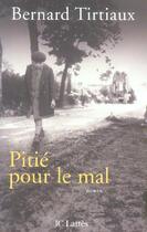 Couverture du livre « Pitié pour le mal » de Bernard Tirtiaux aux éditions Lattes