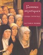 Couverture du livre « Femmes mystiques - epoque medievale » de Thierry Gosset aux éditions Table Ronde