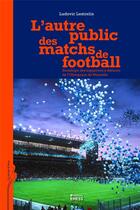 Couverture du livre « L'autre public des matchs de football » de Ludovic Lestrelin aux éditions Ehess