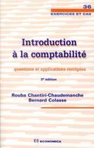 Couverture du livre « Introduction a la comptabilite, 3e ed. - questions et applications corrigees » de Chantiri/Colasse aux éditions Economica