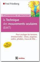 Couverture du livre « Comprendre et pratiquer la technique des mouvements oculaires (emt) » de Fred Friedberg aux éditions Dunod