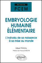 Couverture du livre « Embryologie humaine élémentaire : L'individu de sa naissance à sa mise au monde » de Gilbert Pradal aux éditions Ellipses