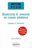 Couverture du livre « Exercices et annales de chimie générale corriges & commentés » de Antoine Gedeon aux éditions Ellipses