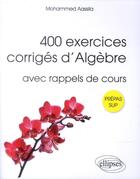 Couverture du livre « 400 exercices corriges d'algebre avec rappels de cours pour sup » de Mohammed Aassila aux éditions Ellipses