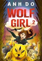 Couverture du livre « Wolf girl Tome 2 : la grande évasion » de Anh Do aux éditions La Martiniere Jeunesse