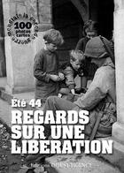 Couverture du livre « Été 44 ; regards sur une libération » de  aux éditions Ouest France