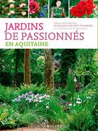 Couverture du livre « Jardins de passionnés en Aquitaine » de Christian Dehaene et Monique Vincent-Fourrier aux éditions Ouest France