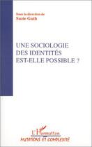 Couverture du livre « Une sociologie des identités est-elle possible ? » de Suzie Guth aux éditions L'harmattan