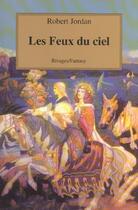 Couverture du livre « La roue du temps Tome 10 : les feux du ciel » de Robert Jordan aux éditions Rivages