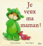 Couverture du livre « Je veux ma maman ! » de Tracey Corderoy et Alison Edgson aux éditions Milan