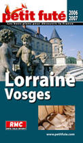 Couverture du livre « Lorraine, vosges (édition 2006-2007) » de Collectif Petit Fute aux éditions Le Petit Fute