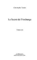 Couverture du livre « Le secret de l'archange » de Christophe Tissier aux éditions Editions Le Manuscrit