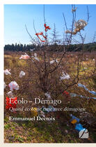 Couverture du livre « Écolo - démago : quand écologie rime avec démagogie » de Emmanuel Decroix aux éditions Editions Du Panthon