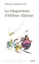 Couverture du livre « La disparition d'helene alistair » de Thierry Robberecht aux éditions Labor Litterature