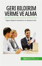 Couverture du livre « Geri bildirim verme ve alma : Yap?c? ele?tiri vermenin ve alman?n ozü » de Bronckart Veronique aux éditions 50minutes.com