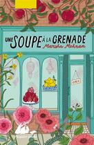 Couverture du livre « Une soupe à la grenade » de Marsha Mehran aux éditions Picquier