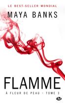 Couverture du livre « A fleur de peau, t3 : flamme (edition canada) » de Maya Banks aux éditions Hauteville