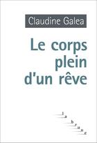 Couverture du livre « Le corps plein d'un rêve » de Galea Claudine aux éditions Editions Du Rouergue