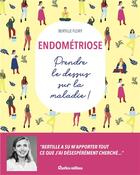 Couverture du livre « Endometriose. prendre le dessus sur la maladie ! » de Flory Bertille aux éditions Rustica