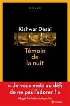 Couverture du livre « Témoin de la nuit » de Kishwar Desai aux éditions Editions De L'aube