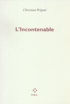 Couverture du livre « L'Incontenable » de Christian Prigent aux éditions P.o.l