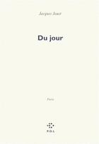 Couverture du livre « Du jour » de Jacques Jouet aux éditions P.o.l