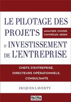 Couverture du livre « Le pilotage économique, financier et stratégique des investissements de votre entreprise » de Jacques Laverty aux éditions Maxima