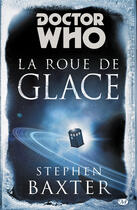 Couverture du livre « Doctor Who : la roue de glace » de Stephen Baxter aux éditions Bragelonne