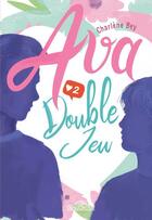 Couverture du livre « Ava Tome 2 : double jeu » de Charlene Bey aux éditions Les Livres Du Dragon D'or