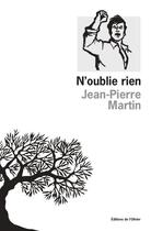 Couverture du livre « N'oublie rien » de Jean-Pierre Martin aux éditions Editions De L'olivier