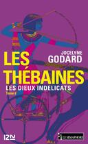 Couverture du livre « Les Thébaines t.6 ; les dieux indélicats » de Jocelyne Godard aux éditions 12-21