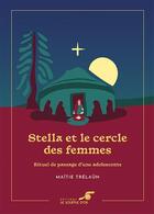 Couverture du livre « Stella et le cercle des femmes edition collector - rituel de passage d'une adolescente » de Maitie Trelaun aux éditions Le Souffle D'or