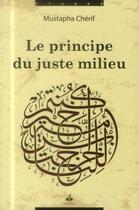 Couverture du livre « Le principe du juste milieu » de Mustapha Cherif aux éditions Albouraq