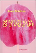 Couverture du livre « Sympa » de Alain Schifres aux éditions Le Dilettante