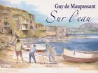 Couverture du livre « Sur l'eau » de Guy de Maupassant aux éditions La Decouvrance