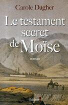 Couverture du livre « Le testament secret de Moïse » de Dagher Carole aux éditions Editions 1