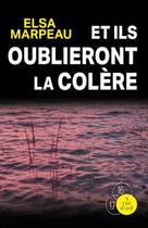 Couverture du livre « Et ils oublieront la colère » de Elsa Marpeau aux éditions A Vue D'oeil