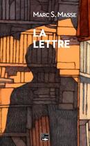 Couverture du livre « La lettre » de Marc S. Masse aux éditions Des Falaises