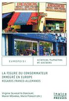 Couverture du livre « La figure du consommateur immigre en europe - regards franco-allemands » de Silhouette-Dercourt aux éditions Les Presses De L'inalco