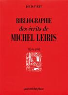 Couverture du livre « Bibliographie des écrits de Michel Leiris 1924 à 1995 » de Yvert Louis aux éditions Nouvelles Editions Place